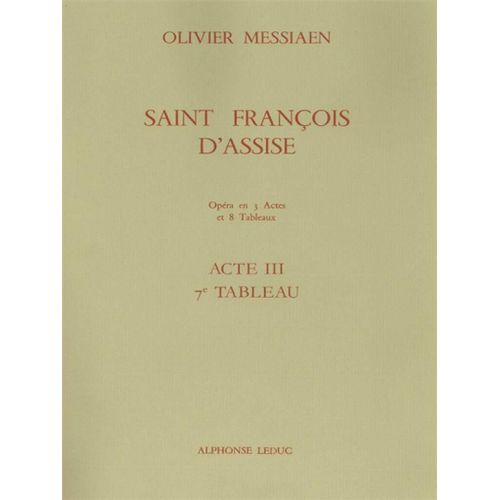 Olivier Messiaen : Saint Francois D'assise -Act Iii, 7. Les Stigmates - Conducteur Opera 9790046274695 Al27469