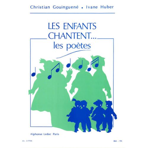 Ivan Huber_Christian Gouinguené : Les Enfants Chantent? Les Poètes - Recueil Chant 9790046277054 Al27705