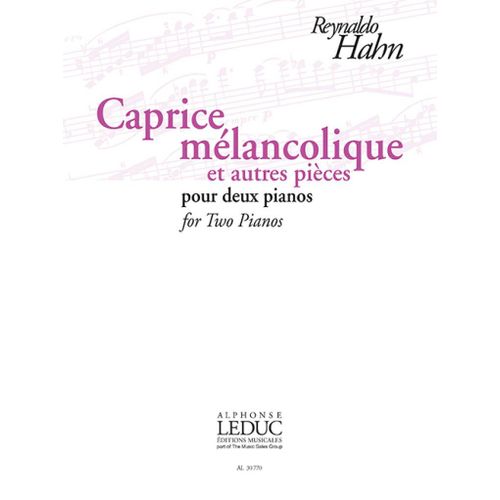 Reynaldo Hahn : Caprice Mélancolique Et Autres Pièces Pour Deux Pianos - Recueil Piano [Duet] 9790046307706 Al30770
