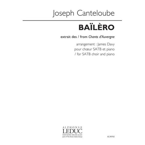 Joseph Canteloube : Baïlèro (Chants D'auvergne) - Partitions Pour Chorales Satb And Piano 9790046307621 Al30762