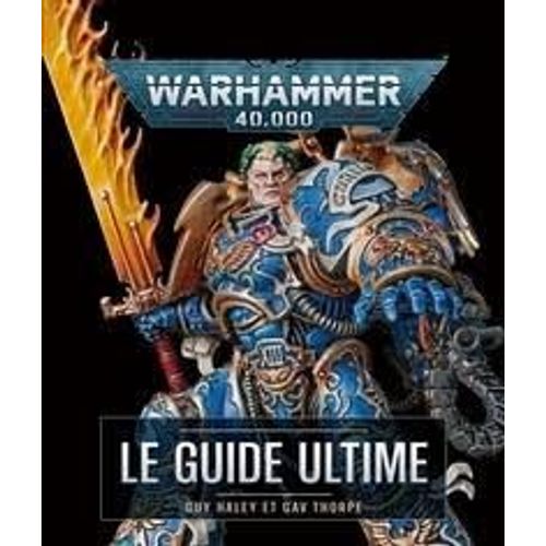 Warhammer 40,000 - Le Guide Ultime