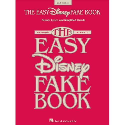 The Easy Disney Fake Book 2nd Edition - 100 Songs In The Key Of ""C"" - Recueil C Instruments Hl00275405 9781540026095