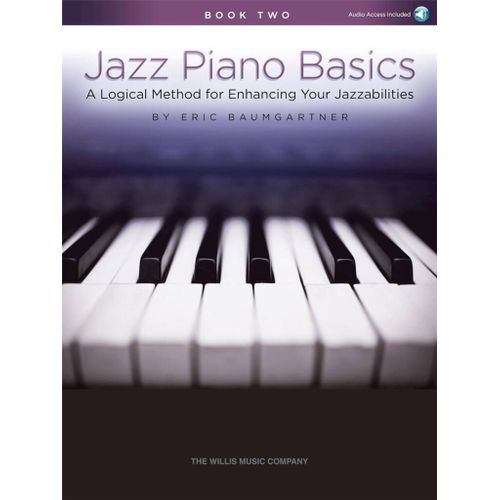 Eric Baumgartner : Jazz Piano Basics - Book 2 A Logical Method For Enhancing Your Jazzabilities - Recueil Avec Support(S) En Ligne Piano Hl00234477 9781495094965