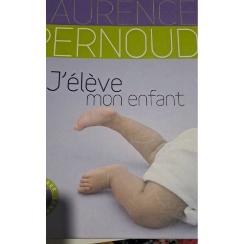 Livre De Laurence Pernoud. J'élève Mon Enfant