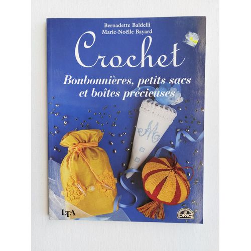 Revue Crochet Bonbonnières , Petits Sacs Et Boites Précieuses ( Bernadette Baldelli , Marie Noelle Bayard )