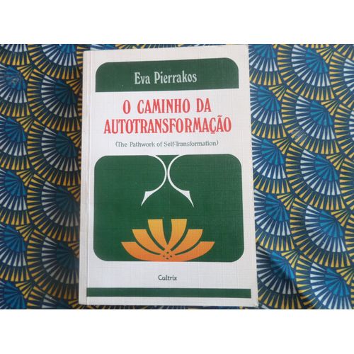 O Caminho Da Autotransformacao // Eva Pierrakos