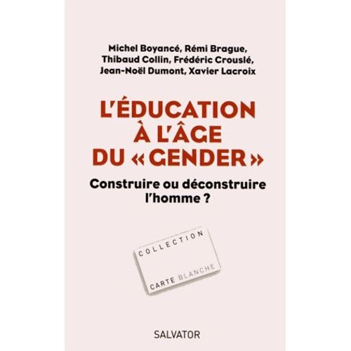 L'éducation À L'âge Du "Gender - Construire Ou Déconstruire L'homme ?