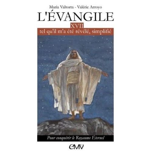 L'evangile Tel Qu'il M'a Été Révélé, Simplifié - Tome 17, Pour Conquérir Le Royaume Éternel