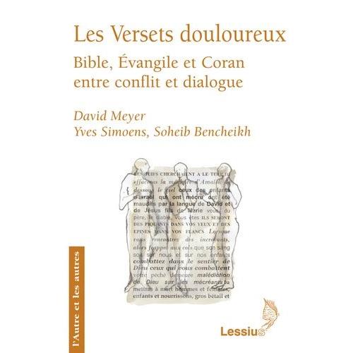 Les Versets Douloureux - Bible, Evangile Et Coran Entre Conflit Et Dialogue