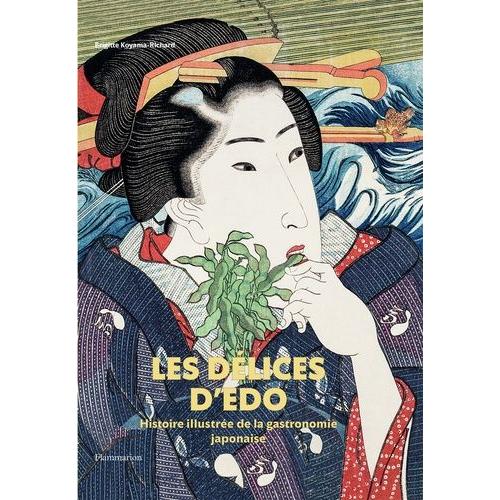 Les Délices D'edo - Histoire Illustrée De La Gastronomie Japonaise