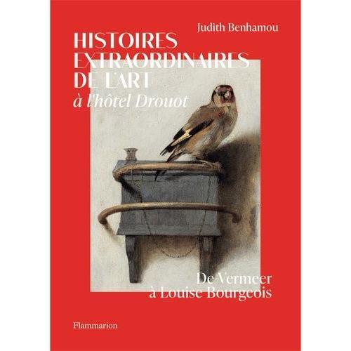 Histoires Extraordinaires De L'art À L'hôtel Drouot - De Vermeer À Louise Bourgeois