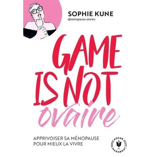 Game Is Not Ovaire - Apprivoiser Sa Ménopause Pour Mieux La Vivre