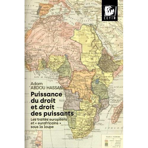 Puissance Du Droit Et Droit Des Puissants - Les Traités Européens Et "Eurafricains" Sous La Loupe