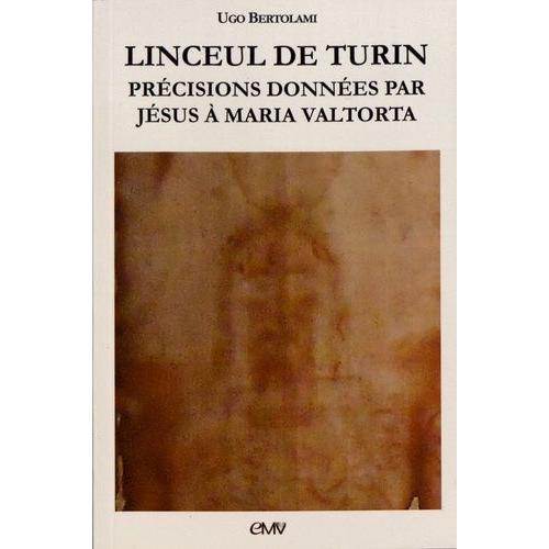 Linceul De Turin - Précisions Données Par Jésus À Maria Valtorta
