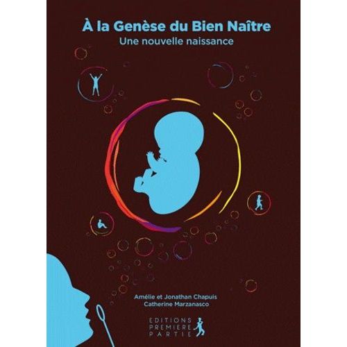 A La Genèse Du Bien Naître - Une Nouvelle Naissance