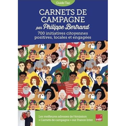 Guide Tao Carnets De Campagne - 700 Initiatives Citoyennes Positives, Locales Et Engagées
