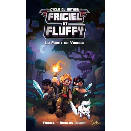 Frigiel Et Fluffy : Cycle De Nether Tome 3 - La Forêt De Varogg