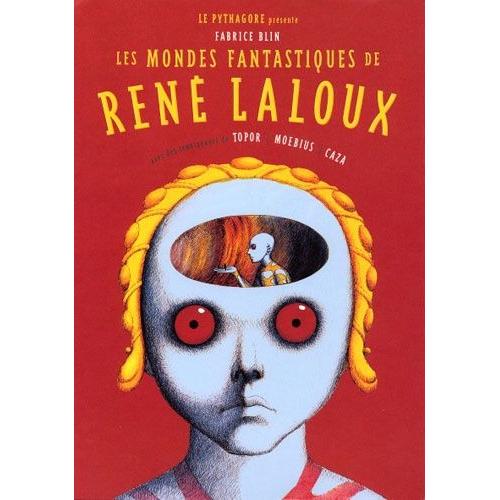 Les Mondes Fantastiques De René Laloux - Avec Des Témoignages De Topor, Moebius, Caza