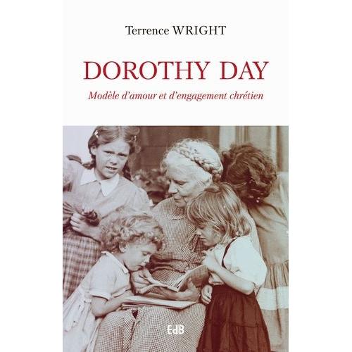 Dorothy Day - Modèle D'amour Et D'engagement Chrétien