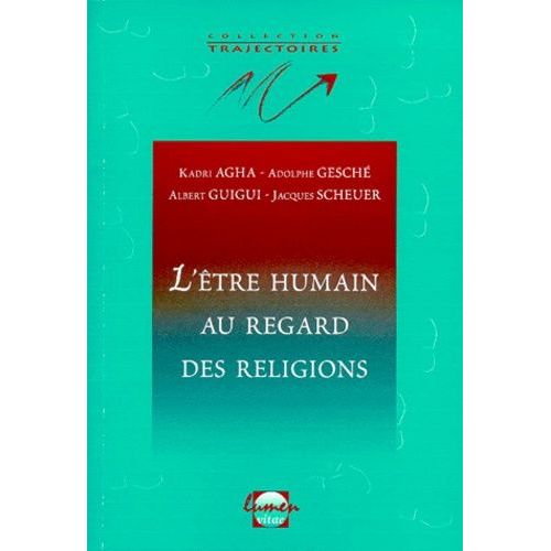 L'etre Humain Au Regard Des Religions - Hindouisme Et Bouddhisme, Judaïsme, Christianisme, Islam