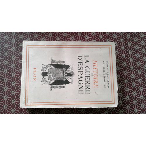 Robert Brasillach Et Maurice Bardèche. Histoire De La Guerre D(')Espagne. Plon 1939