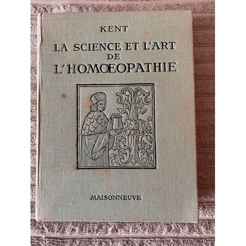 La Science Et L'art De L'homéopathie, James Tyler Kent 