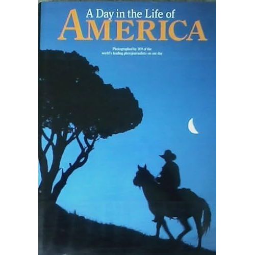 A Day In The Life Of America: Photographed By 200 Of The World's Leading Photo Journalists On One Day, May 2, 1986