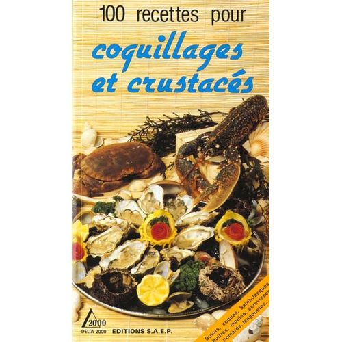 Coquillages Et Crustacés - 100 Recettes