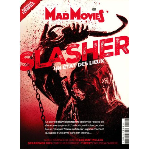 Mad Movies N° 391 _ Mars 2025 _ Slasher : Un État Des Lieux / In A Violent Nature / Série "Les Sentinelles" / Gérardmer 2025 / Ti West : L'interview Carrière...