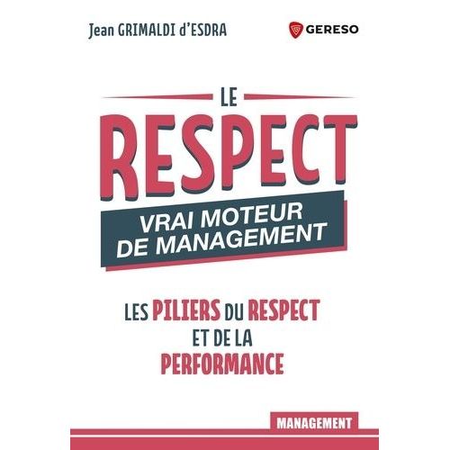 Le Respect : Vrai Moteur De Management - Les Piliers Du Respect Et De La Performance