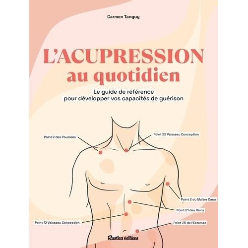 L'acupression Au Quotidien - Le Guide De Référance Pour Développer Vos Capacités De Guérison