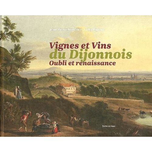 Vignes Et Vins Du Dijonnois - Oubli Et Renaissance