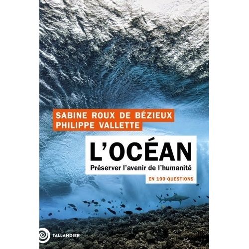 L'océan En 100 Questions - Préserver L'avenir De L'humanité