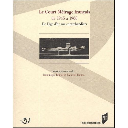 Le Court Métrage Français De 1945 À 1968 - De L'âge D'or Aux Contrebandiers