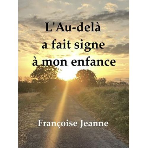 L'au-Delà A Fait Signe À Mon Enfance