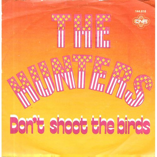 The Hunters : Don T Shoot The Birds (Vocal & Instrumental) [Vinyle 45 Tours 7"] 1978
