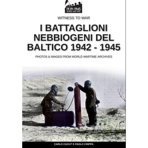 I Battaglioni Nebbiogeni Del Baltico 1942-1945