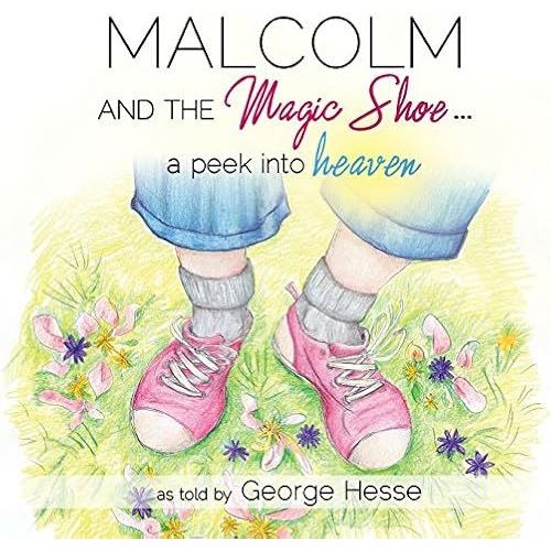 Malcolm And The Magic Shoe...A Peek Into Heaven