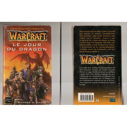 Richard-A Knaak: Warcraft - " Le Puits Solaire Tome 1 - Le Jour Du Dragon " ** Éditions Fleuve Noir - 13/02/2003 ** Littérature*Science-Fiction ** Référence : 9782265075085