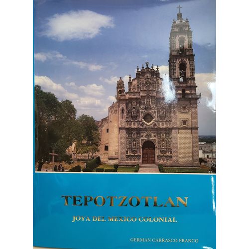 Tepotzotlan Joya Del Mexico Colonial. German Carrasco Franco