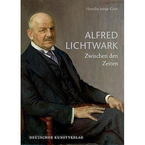 Alfred Lichtwark: Zwischen Den Zeiten (Forschungen Zur Geschichte Der Hamburger Kunsthalle)