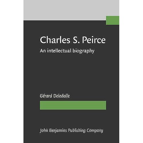 Charles S. Peirce, 1839-1914: An Intellectual Biography