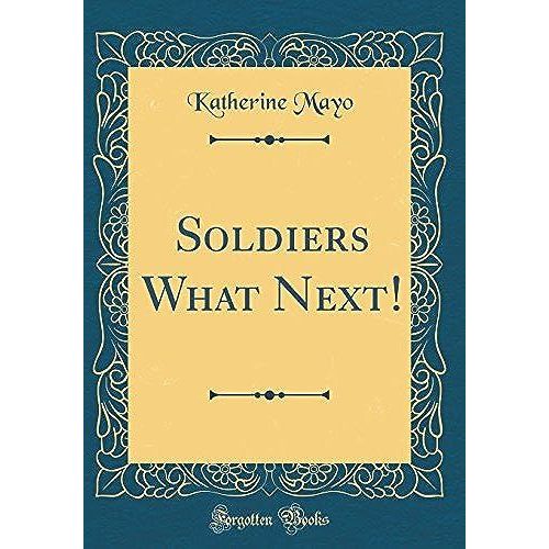 Soldiers What Next! (Classic Reprint)