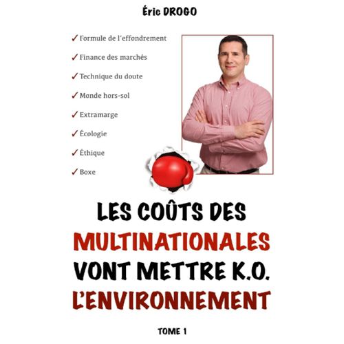 Les Coûts Des Multinationales Vont Mettre K.O. Lenvironnement: Formule De L'effondrement - Finance Des Marchés - Technique Du Doute - Monde Hors-Sol - Extramarge - Écologie - Éthique - Boxe