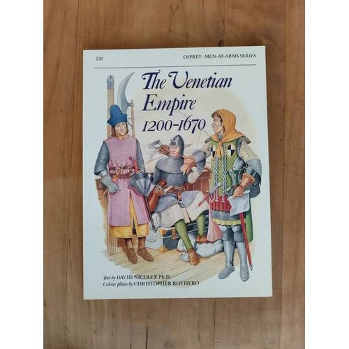 The Venetian Empire 1200 1670 Nicolle Édition Osprey