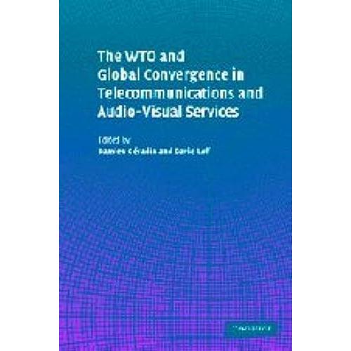 The Wto And Global Convergence In Telecommunications And Audio-Visual Services