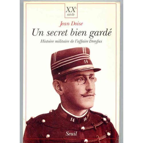 Un Secret Bien Gardé - Histoire Militaire De L'affaire Dreyfus