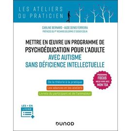 Mettre En Oeuvre Un Programme De Psychoéducation Pour L'adulte Avec Autisme Sans Déficience Intellectuelle - Programme Focus Mieux Vivre Avec Mon Tsa