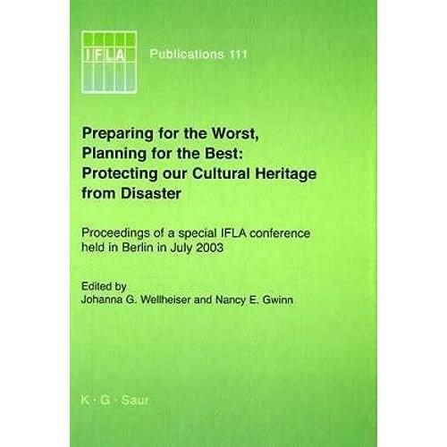 Preparing For The Worst Plannng For The Best: Protecting Heritage (Ifla Publications)