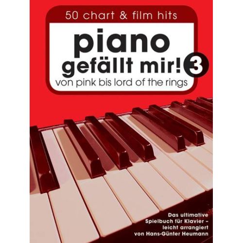 Hans-Günter Heumann : Piano Gefällt Mir! 3 - 50 Chart Und Film Hits Von Pink Bis Lord Of The Rings - Recueil Piano Bwh7706 9783865438164